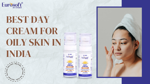 The Best Day Creams for Oily Skin in India: Combat Shine and Keep Your Skin Hydrated