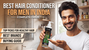 Best Hair Conditioner for Men in India: Complete Guide.